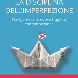 Libro disciplina dell'imperfezione. Navigare tra le nuove fragilità contemporanee di Giulio Costa - ean 9788820076955 - Sperling & Kupfer