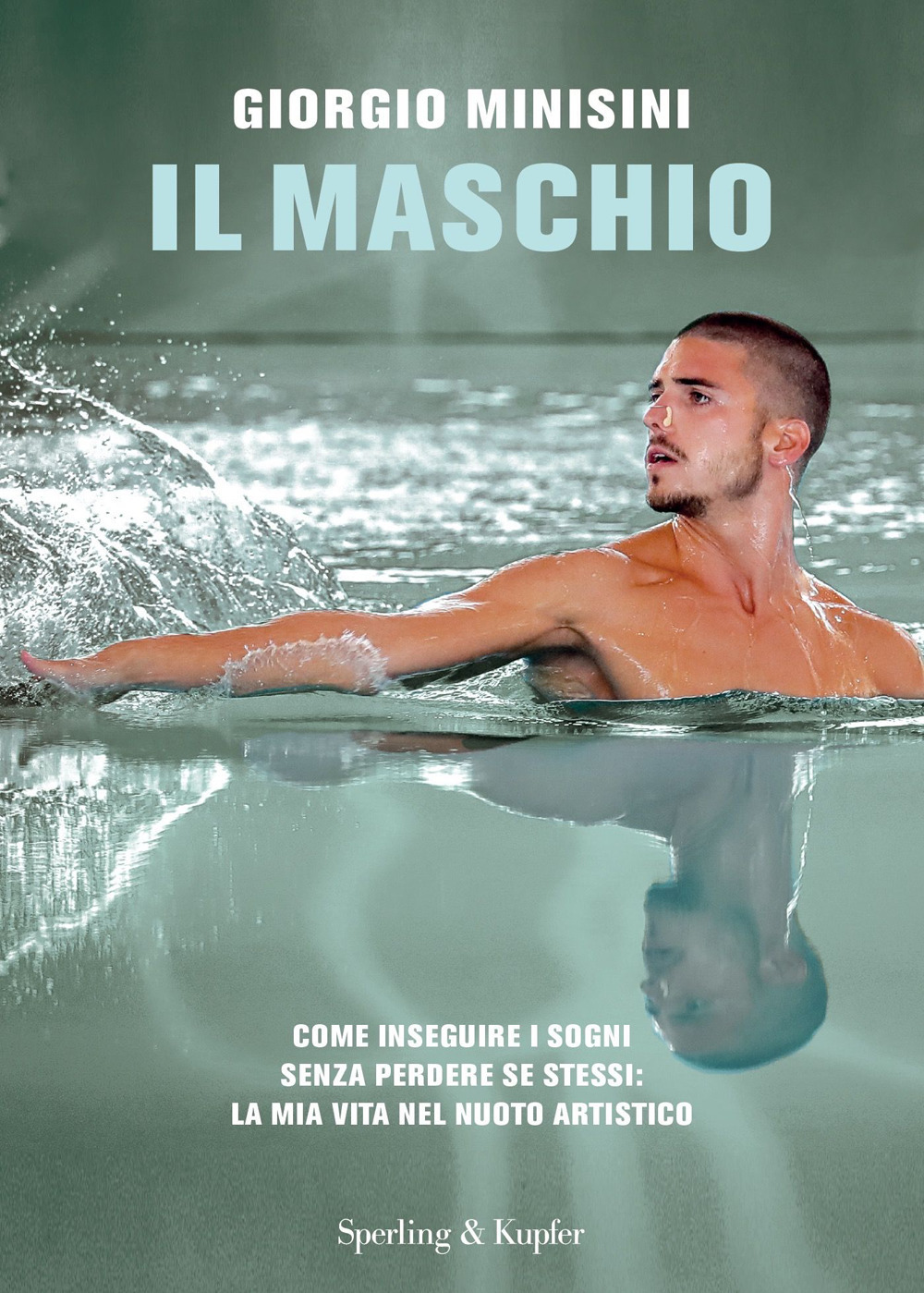 Libro maschio. Come inseguire i sogni senza perdere se stessi: la mia vita nel nuoto artistico di Giorgio Minisini - ean 9788820077495 - Sperling & Kupfer
