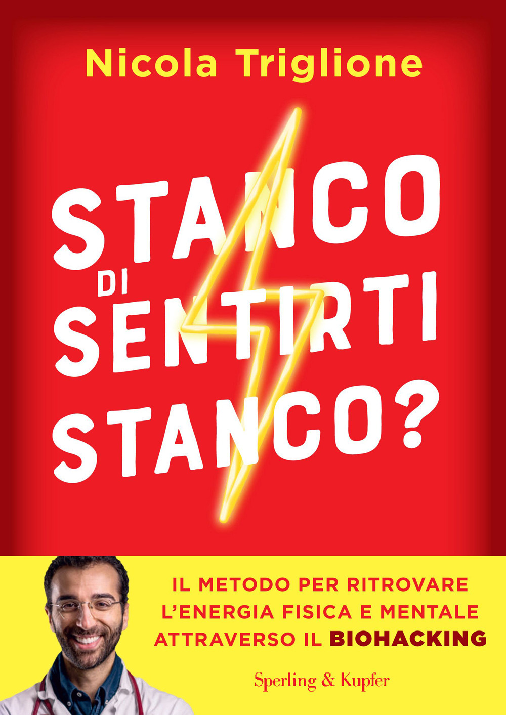 Libro Stanco di sentirti stanco? Il metodo per ritrovare l'energia fisica e mentale attraverso il biohacking di Nicola Triglione - ean 9788820077655 - Sperling & Kupfer