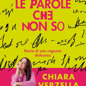 Libro parole che non so. Storia di una ragazza dislessica di Chiara Verzella - ean 9788820077792 - Sperling & Kupfer