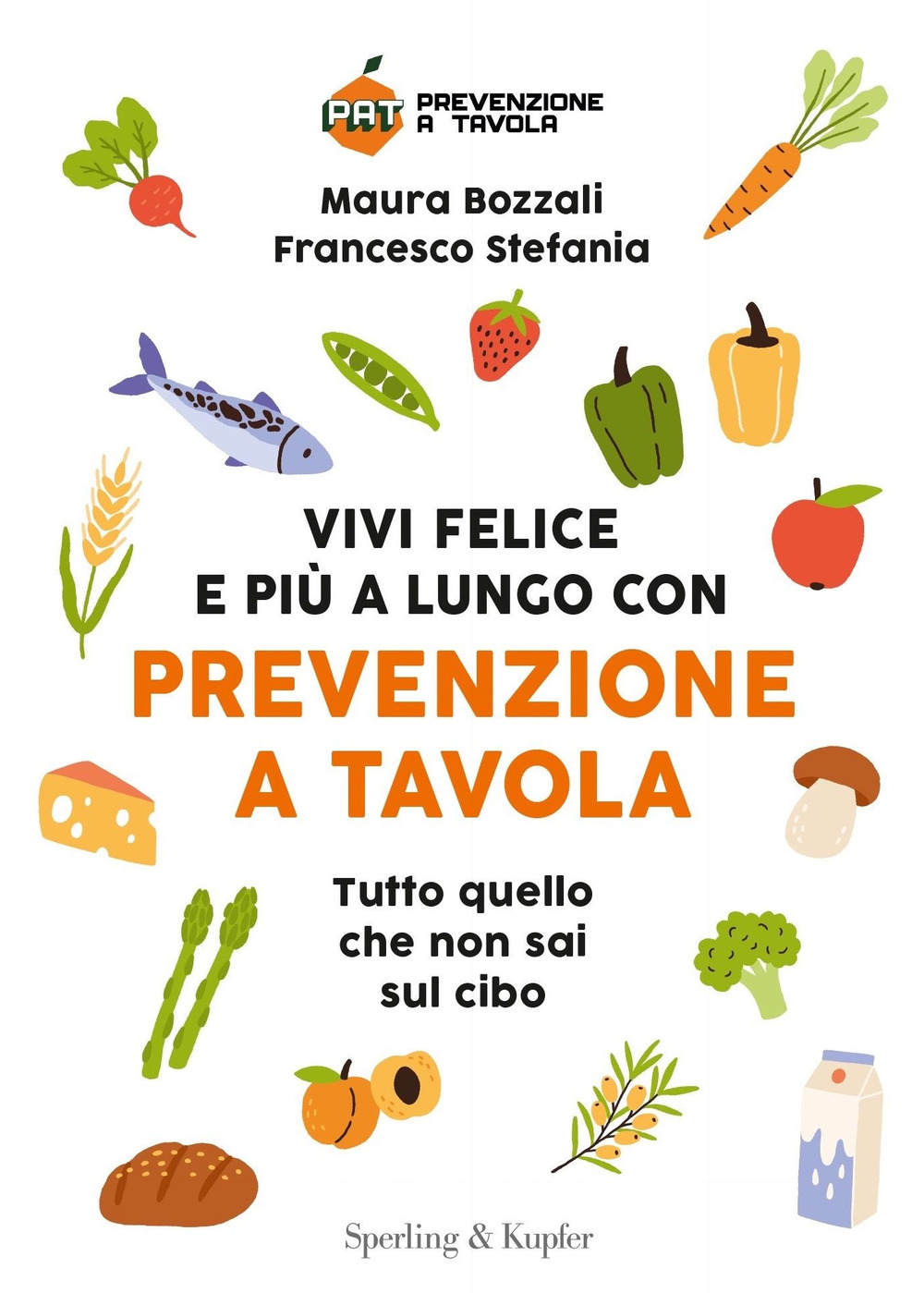 Libro Vivi felice e più a lungo con Prevenzione a Tavola. Tutto quello che non sai sul cibo di Maura Bozzali; Francesco Stefania - ean 9788820077839 - Sperling & Kupfer