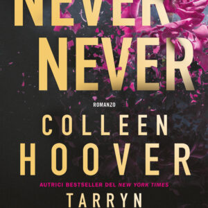 Libro Never never. Non dimenticare mai di ricordarti di me di Colleen Hoover; Tarryn Fisher - ean 9788820077877 - Sperling & Kupfer