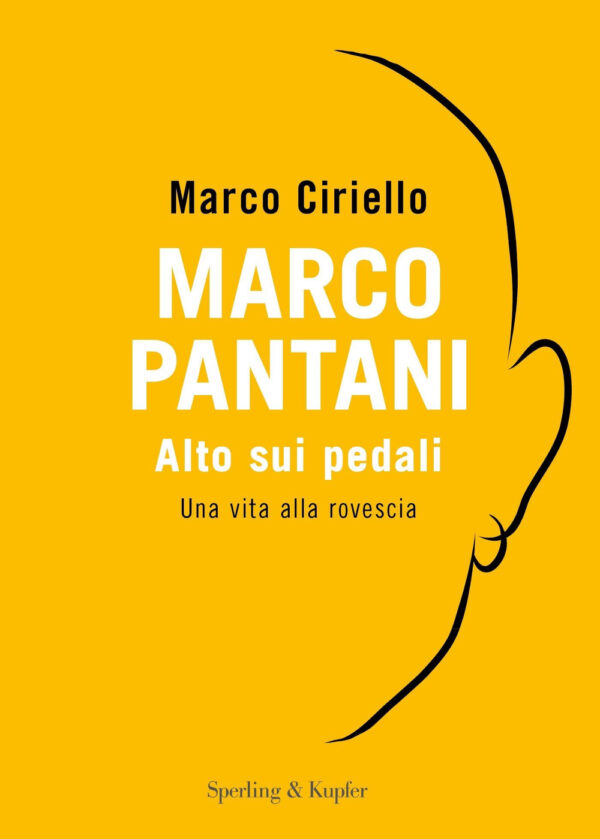 Libro Marco Pantani. Alto sui pedali. Una vita alla rovescia di Marco Ciriello - ean 9788820078089 - Sperling & Kupfer