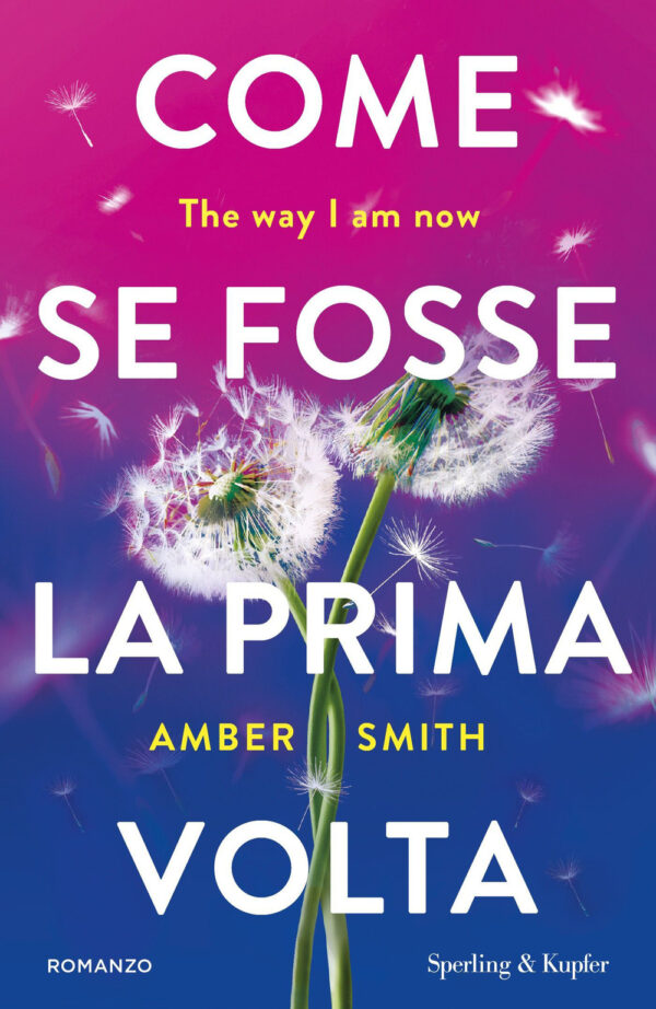 Libro Come se fosse la prima volta. The way I am now di Amber Smith - ean 9788820078119 - Sperling & Kupfer
