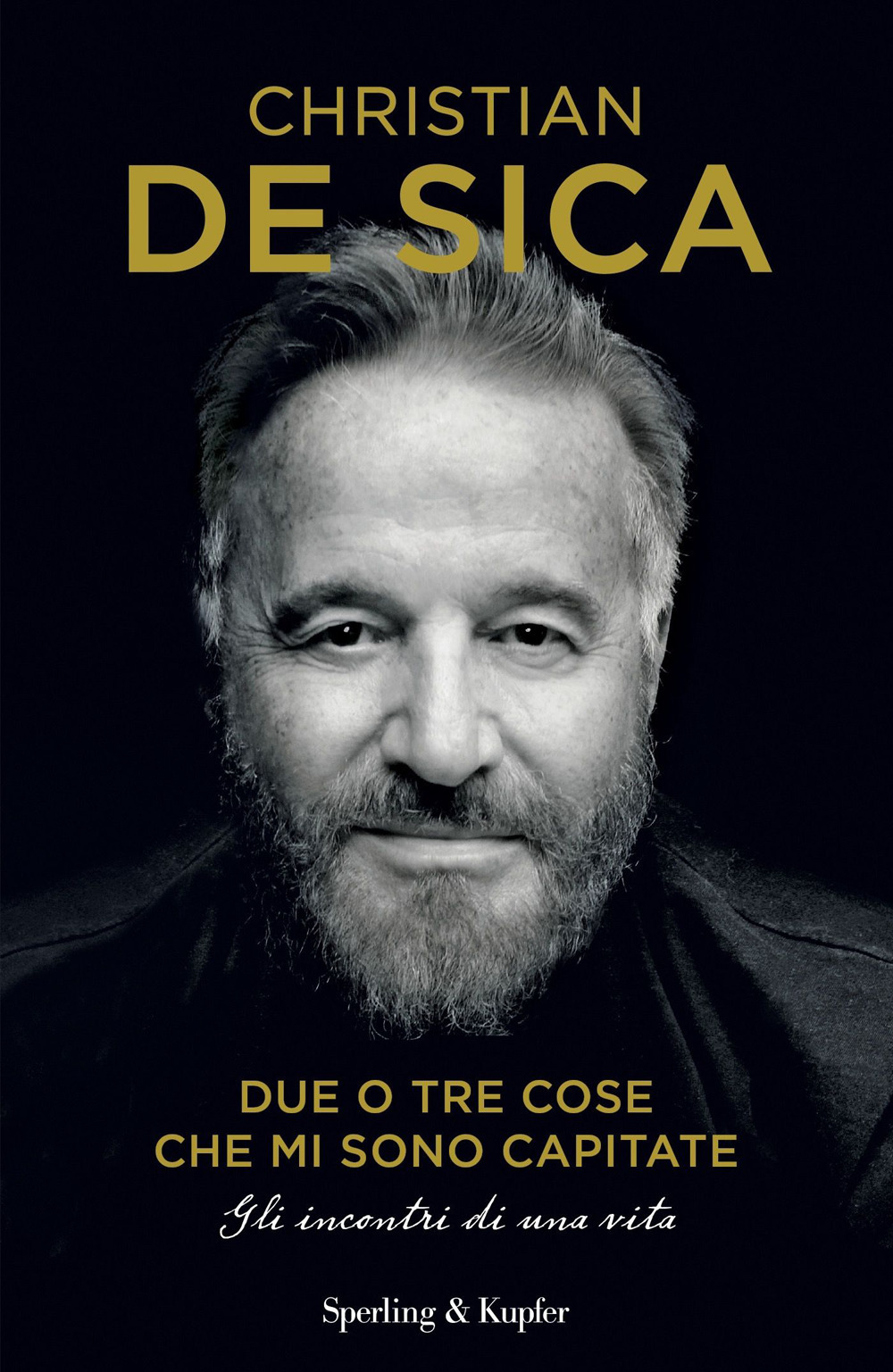 Libro Due o tre cose che mi sono capitate. Gli incontri di una vita di Christian De Sica - ean 9788820078232 - Sperling & Kupfer