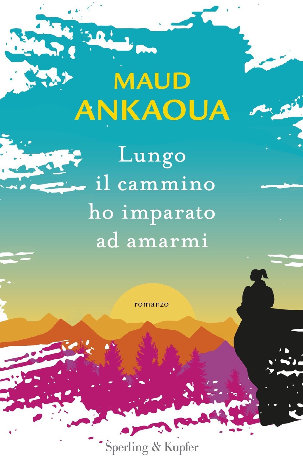 Libro Lungo il cammino ho imparato ad amarmi di Maud Ankaoua - ean 9788820078256 - Sperling & Kupfer