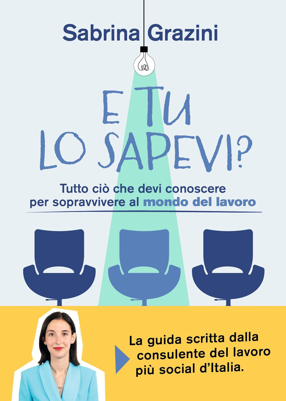 Libro E tu lo sapevi? Tutto ciò che devi conoscere per sopravvivere al mondo del lavoro di Sabrina Grazini - ean 9788820078706 - Sperling & Kupfer