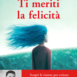 Libro Ti meriti la felicità. Scopri le risorse per evitare le situazioni tossiche e potenziare il tuo benessere mentale di Andrea De Simone - ean 9788820078829 - Sperling & Kupfer