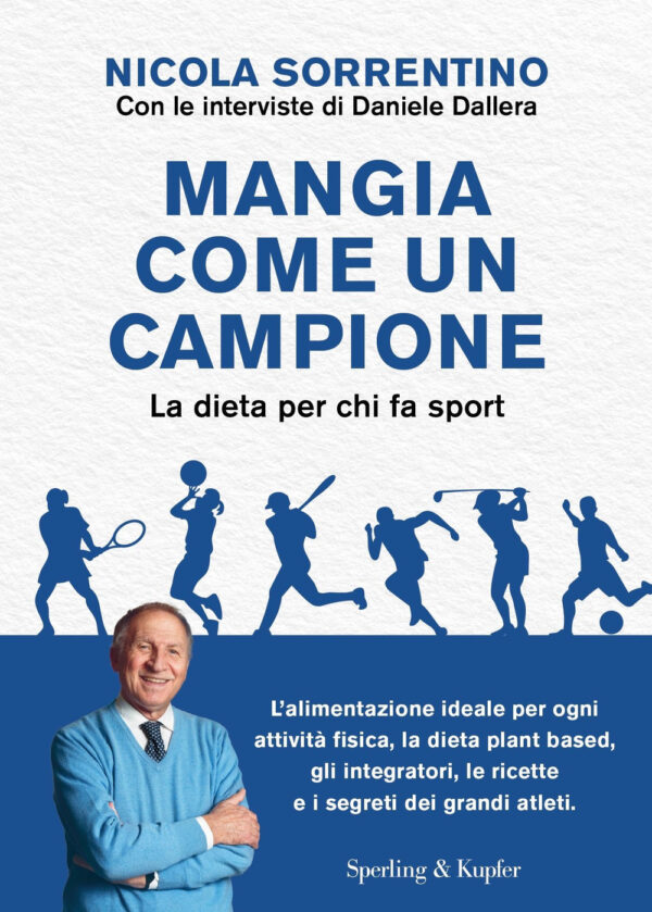 Libro Mangia come un campione. La dieta per chi fa sport di Nicola Sorrentino; Daniele Dallera - ean 9788820078850 - Sperling & Kupfer