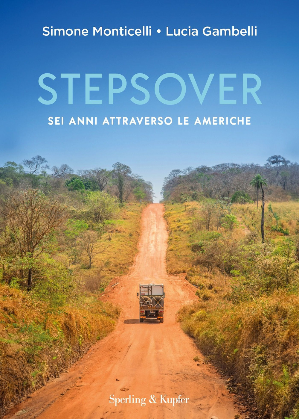 Libro Stepsover. Sei anni attraverso le Americhe di Simone Monticelli; Lucia Gambelli - ean 9788820079352 - Sperling & Kupfer