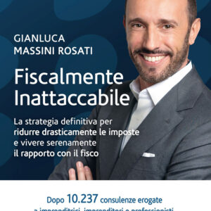 Libro Fiscalmente inattaccabile. La strategia definitiva per ridurre drasticamente le imposte e vivere serenamente il rapporto con il fisco di Gianluca Massini Rosati - ean 9788820079369 - Sperling & Kupfer