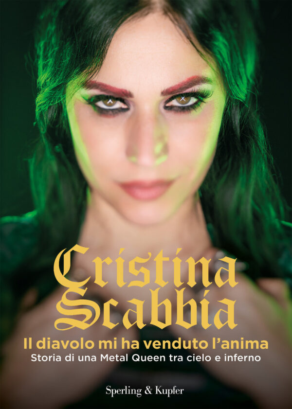 Libro diavolo mi ha venduto l'anima. Storia di una Metal Queen tra cielo e inferno di Cristina Scabbia - ean 9788820079376 - Sperling & Kupfer