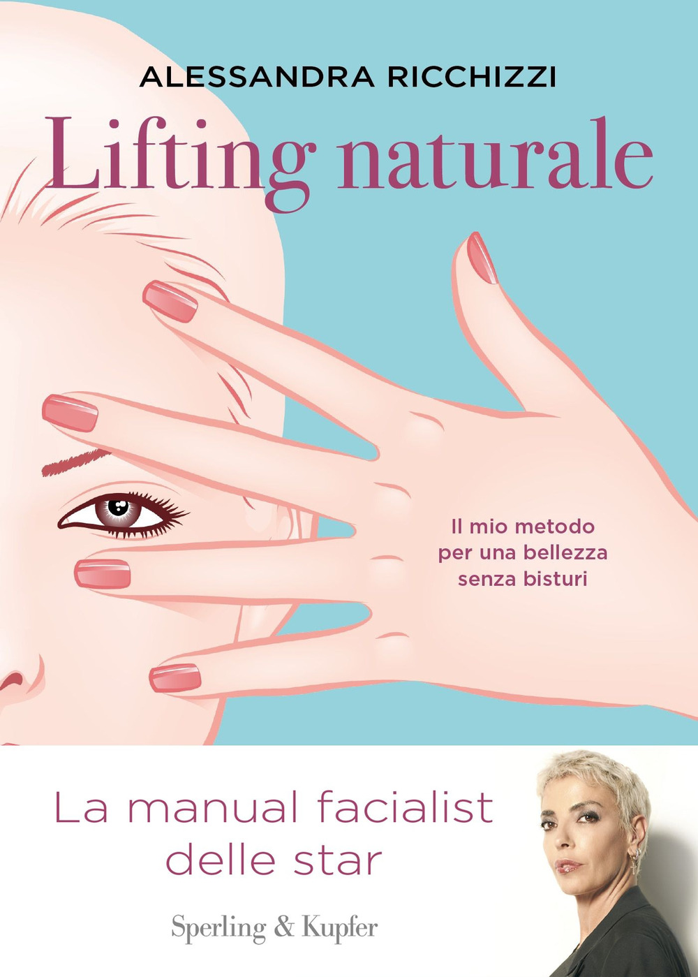 Libro Lifting naturale. Il mio metodo per una bellezza senza bisturi di Alessandra Ricchizzi - ean 9788820079604 - Sperling & Kupfer