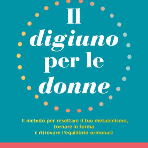 Libro digiuno per le donne. Il metodo per resettare il tuo metabolismo