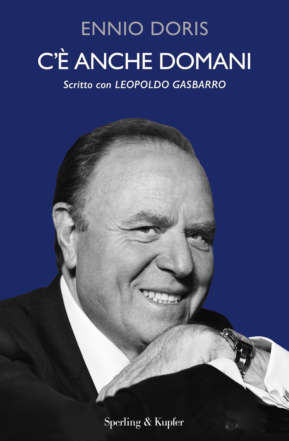 Libro C'è anche domani di Ennio Doris; Leopoldo Gasbarro - ean 9788820079727 - Sperling & Kupfer