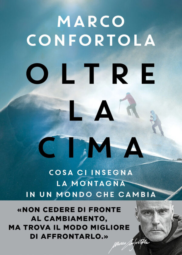 Libro Oltre la cima. Cosa ci insegna la montagna in un mondo che cambia di Marco Confortola - ean 9788820079802 - Sperling & Kupfer
