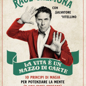 Libro vita è un mazzo di carte. 10 principi di magia per potenziare la mente (e non farsi fregare) di Raul Cremona; Salvatore Vitellino - ean 9788820079833 - Sperling & Kupfer