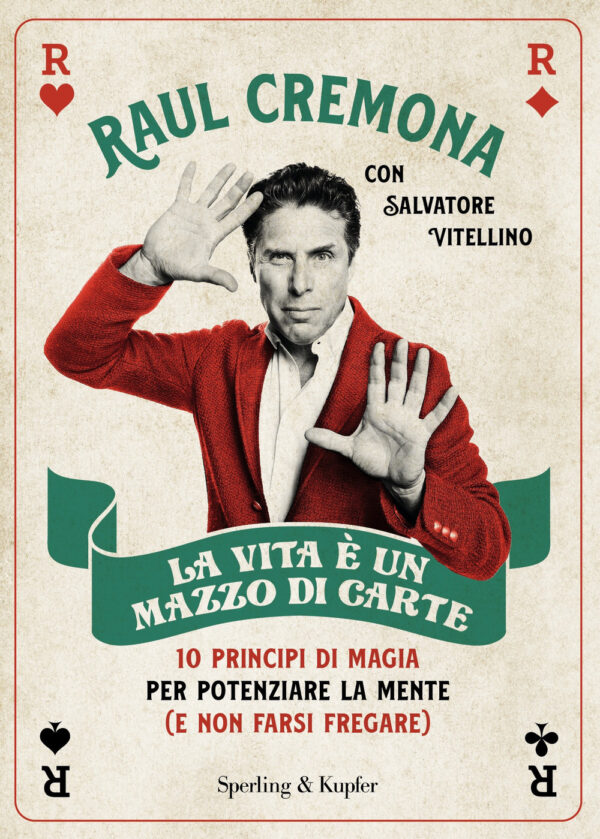 Libro vita è un mazzo di carte. 10 principi di magia per potenziare la mente (e non farsi fregare) di Raul Cremona; Salvatore Vitellino - ean 9788820079833 - Sperling & Kupfer