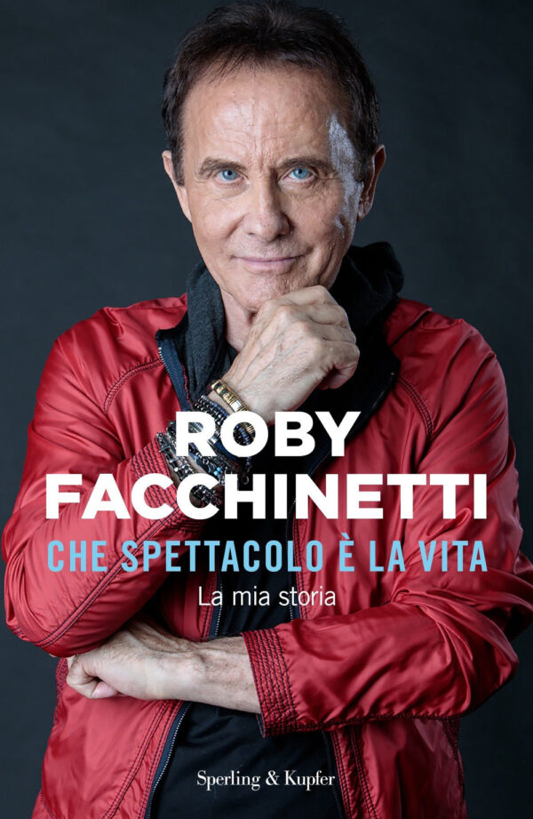 Libro Che spettacolo è la vita. La mia storia di Roby Facchinetti - ean 9788820079840 - Sperling & Kupfer