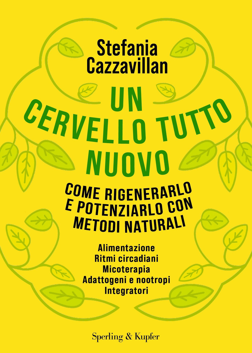 Libro cervello tutto nuovo. Come rigenerarlo e potenziarlo con metodi naturali di Stefania Cazzavillan - ean 9788820079857 - Sperling & Kupfer