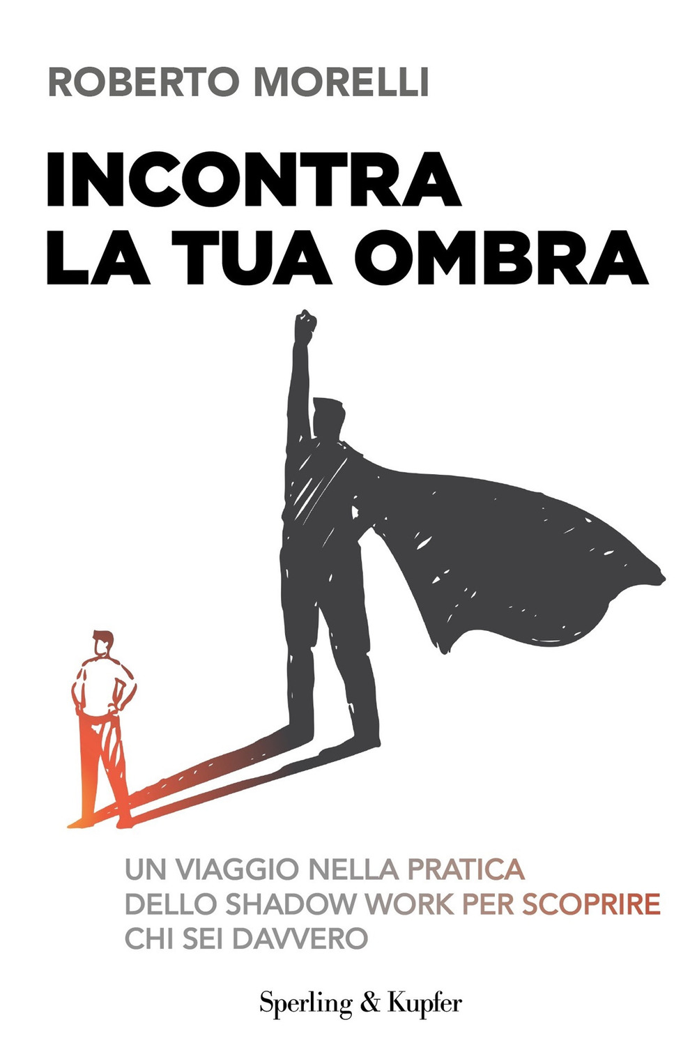 Libro Incontra la tua ombra. Un viaggio nella pratica dello shadow work per scoprire chi sei davvero di Roberto Morelli - ean 9788820079895 - Sperling & Kupfer