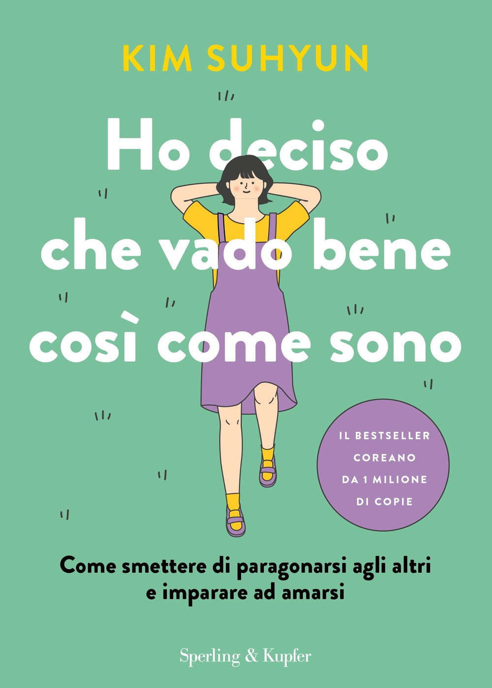 Libro Ho deciso che vado bene così come sono. Come smettere di paragonarsi agli altri e imparare ad amarsi di Kim Suhyun - ean 9788820080013 - Sperling & Kupfer