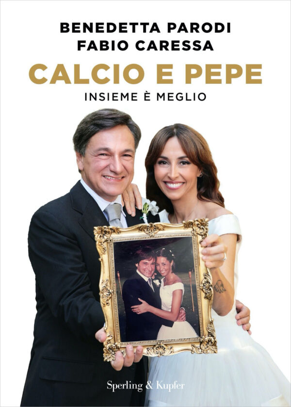 Libro Calcio e pepe. Insieme è meglio di Benedetta Parodi; Fabio Caressa - ean 9788820080136 - Sperling & Kupfer