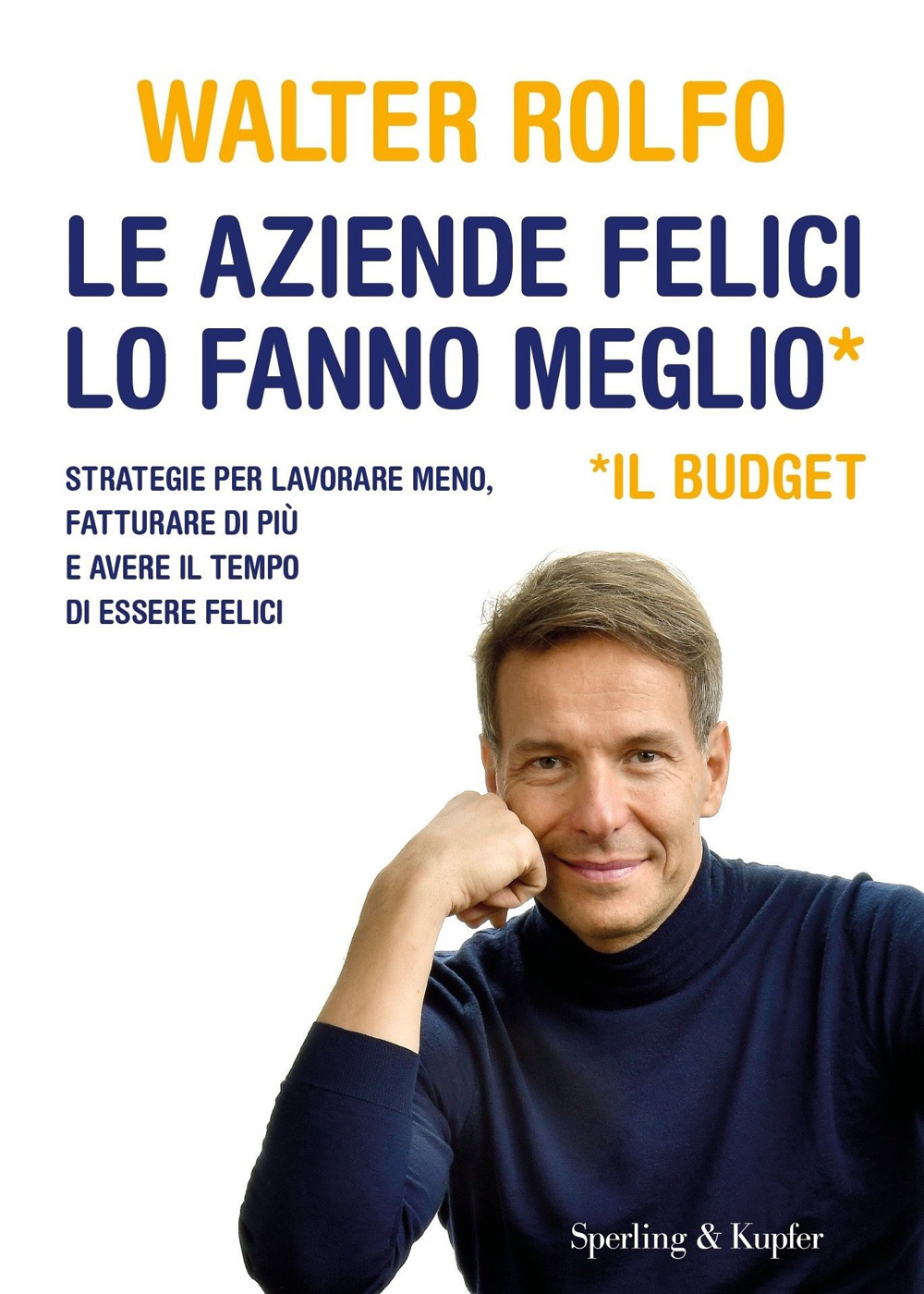 Libro aziende felici lo fanno meglio (il budget). Strategie per lavorare meno