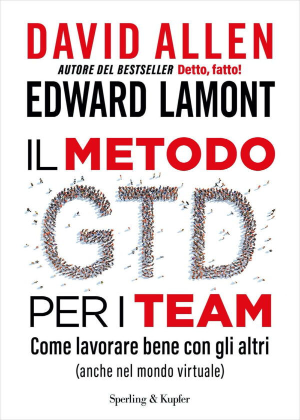 Libro metodo GTD per i team. Come lavorare bene con gli altri (anche nel mondo virtuale) di David Allen; Edward Lamont - ean 9788820080402 - Sperling & Kupfer