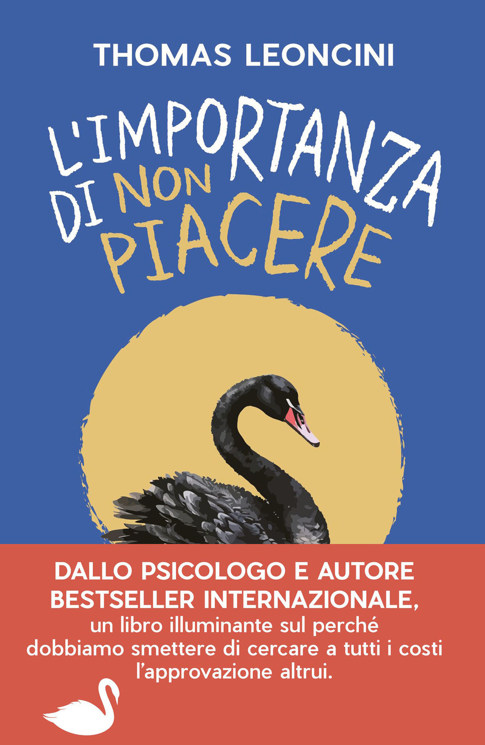 Libro importanza di non piacere. Liberarsi dalle aspettative altrui e trasformare le fragilità in salvezza di Thomas Leoncini - ean 9788820080464 - Sperling & Kupfer