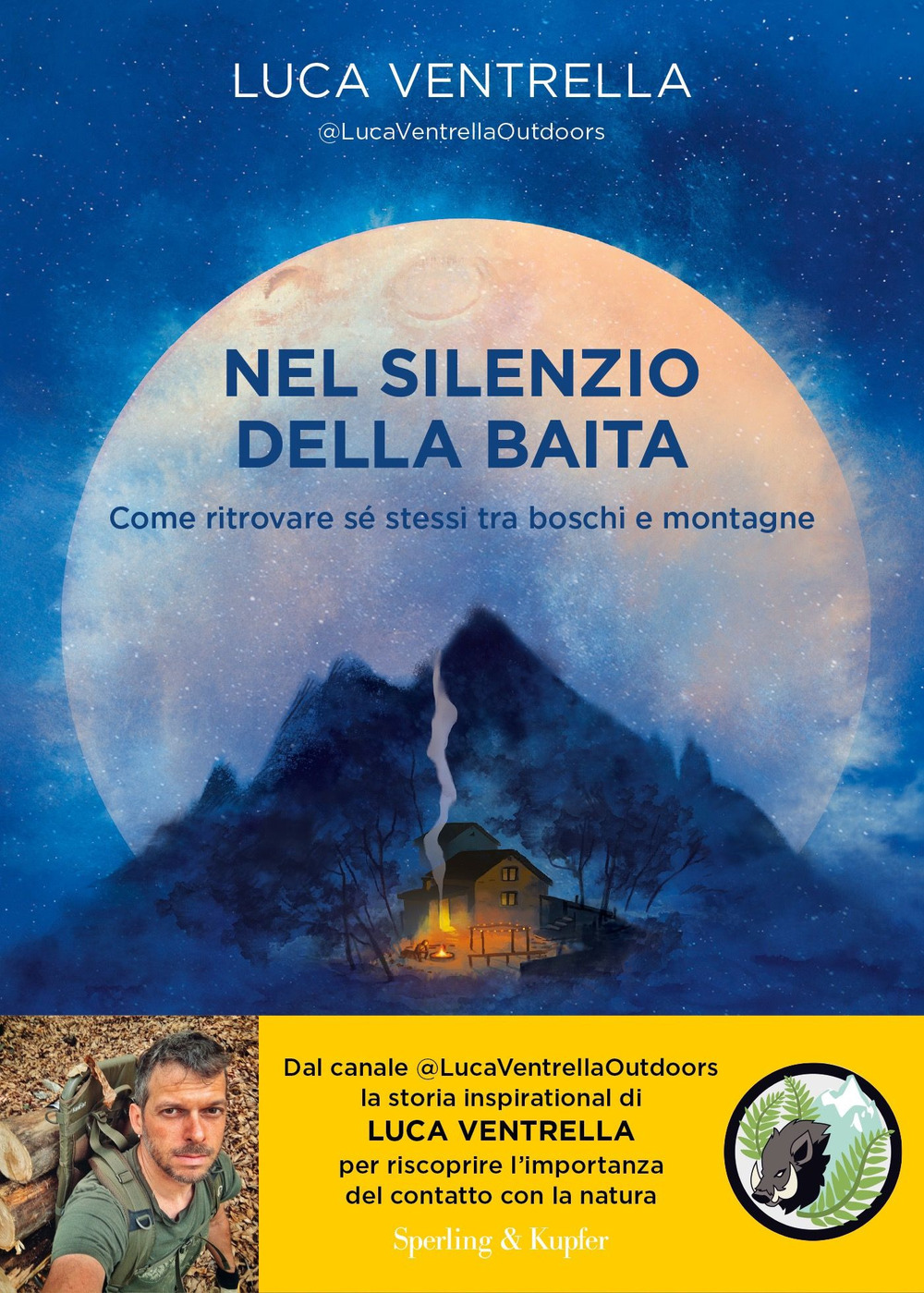 Libro Nel silenzio della baita. Come ritrovare sé stessi tra boschi e montagne di Luca Ventrella - ean 9788820080624 - Sperling & Kupfer
