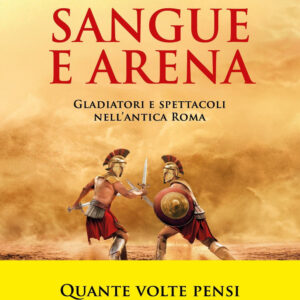 Libro Sangue e arena. Gladiatori e spettacoli nell'Antica Roma di Giuseppe Concilio - ean 9788820080648 - Sperling & Kupfer