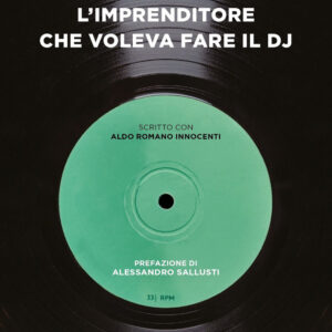 Libro imprenditore che voleva fare il DJ di Walter Fontana; Aldo Romano Innocenti - ean 9788820080723 - Sperling & Kupfer