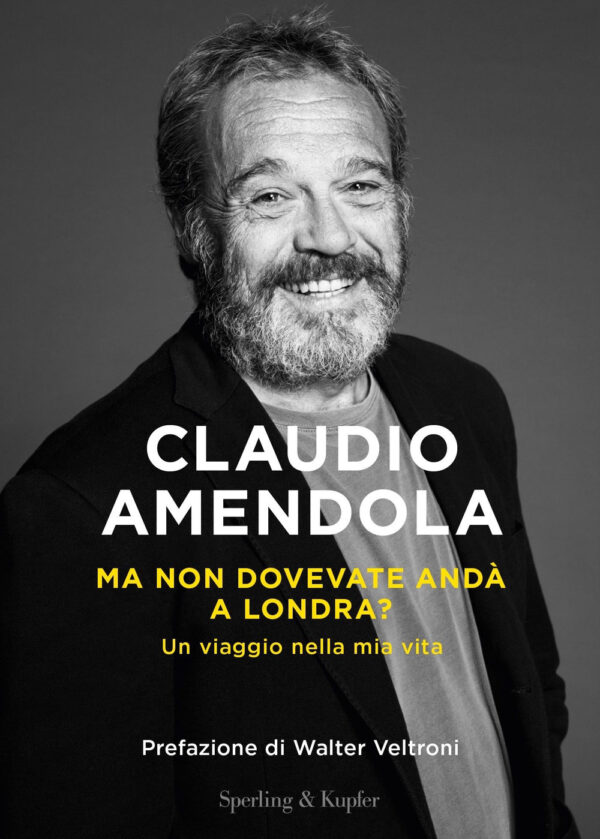Libro Ma non dovevate andà a Londra? Un viaggio nella mia vita di Claudio Amendola - ean 9788820080853 - Sperling & Kupfer