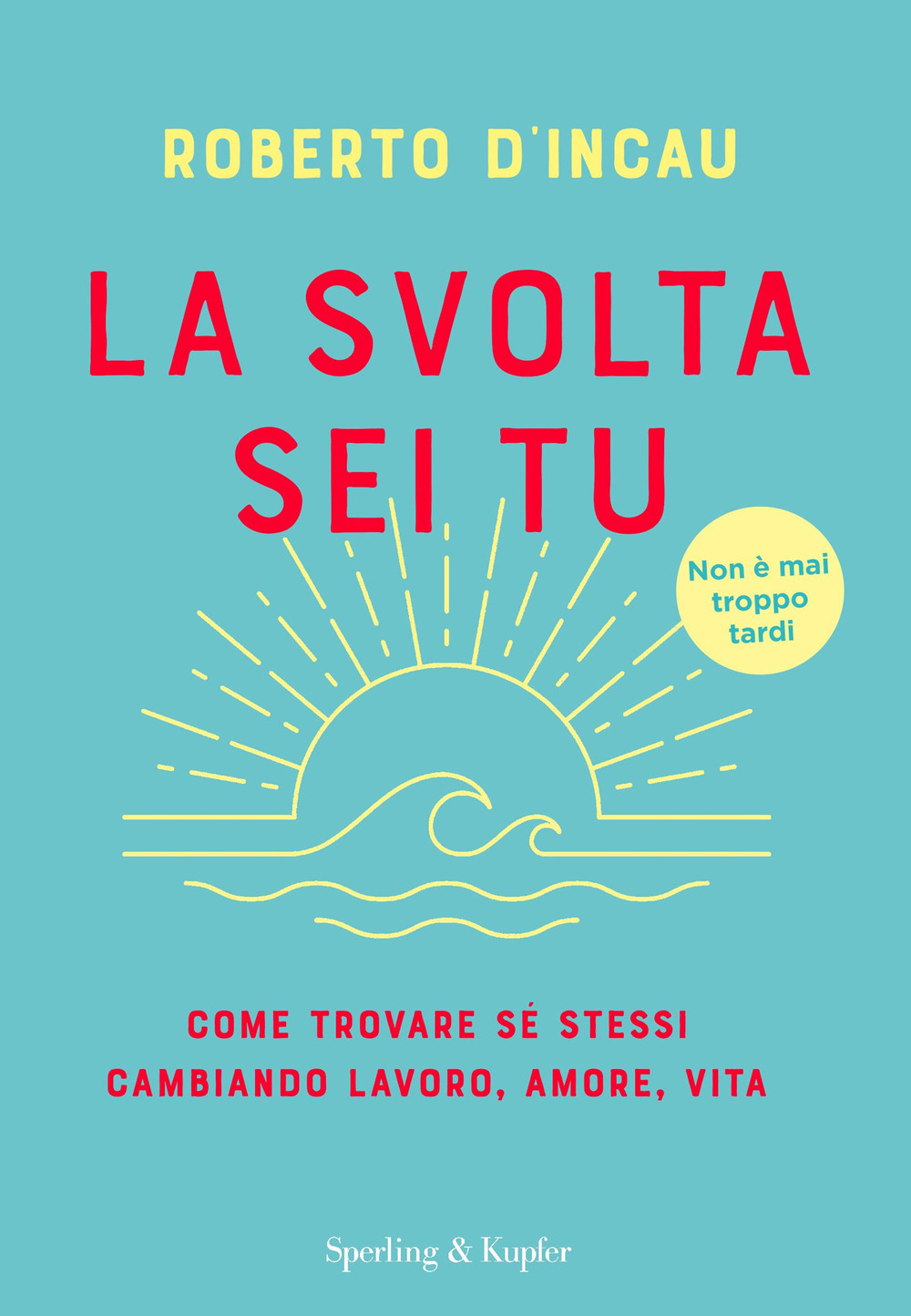 Libro svolta sei tu. Come trovare sé stessi cambiando lavoro