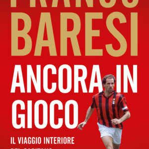 Libro Ancora in gioco. Il viaggio interiore del Capitano di Franco Baresi - ean 9788820081126 - Sperling & Kupfer