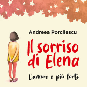 Libro sorriso di Elena. L'amore è più forte di Andreea Porcilescu - ean 9788820081133 - Sperling & Kupfer