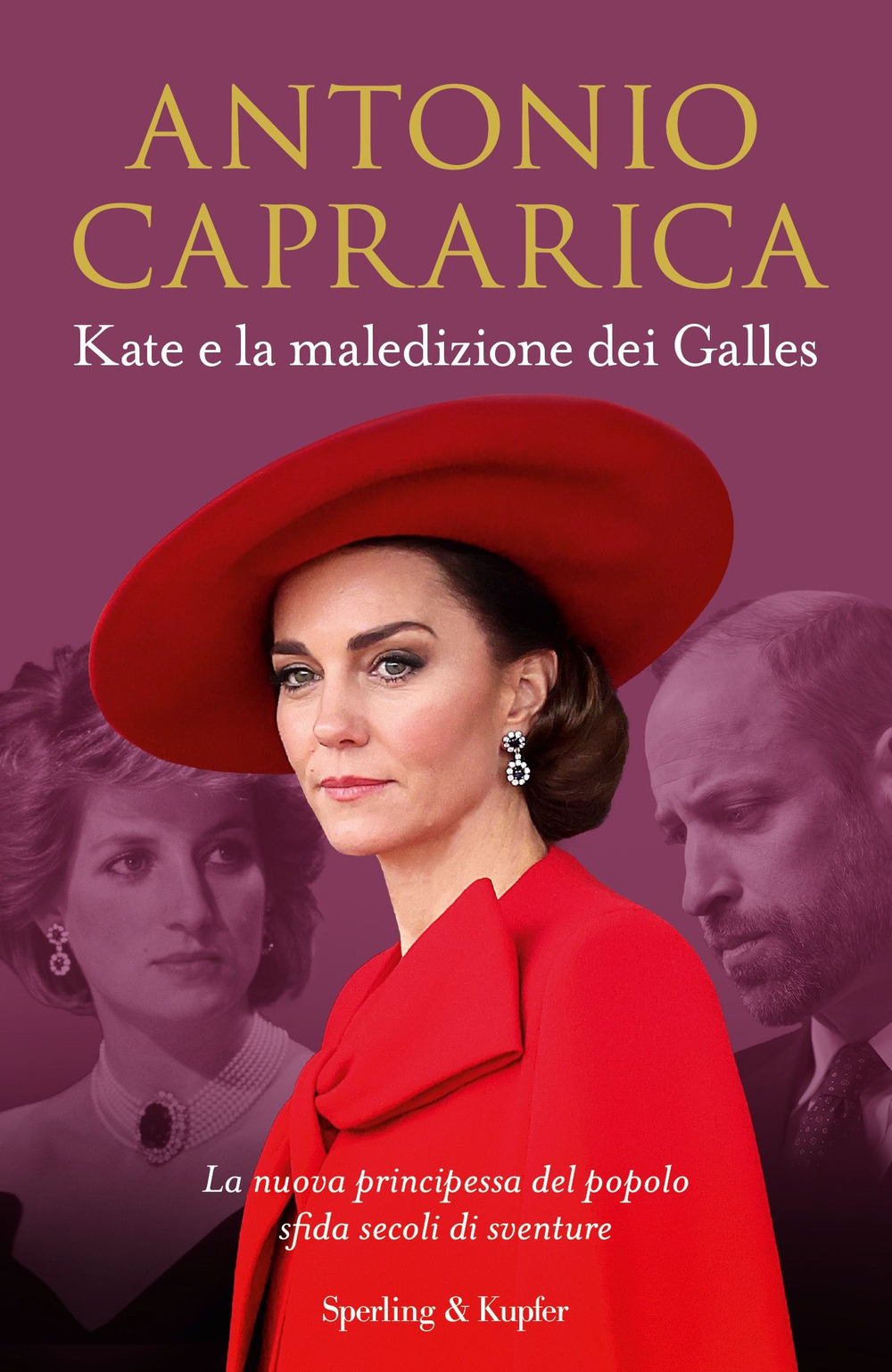 Libro Kate e la maledizione dei Galles. La nuova principessa del popolo sfida secoli di sventure di Antonio Caprarica - ean 9788820081201 - Sperling & Kupfer