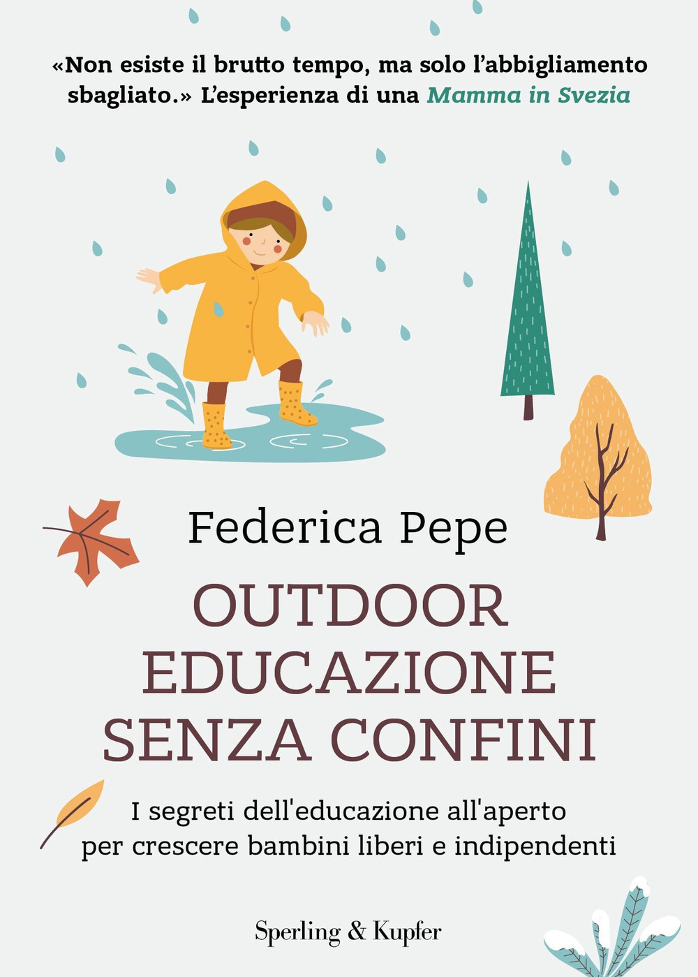 Libro Outdoor educazione senza confini. I segreti dell'educazione all'aperto per crescere bambini liberi e indipendenti di Federica Pepe - ean 9788820081331 - Sperling & Kupfer