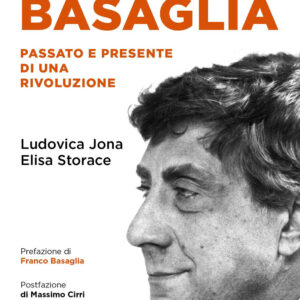 Libro Franco Basaglia. Passato e presente di una rivoluzione di Ludovica Jona; Elisa Storace; Carlo Annese - ean 9788820081348 - Sperling & Kupfer
