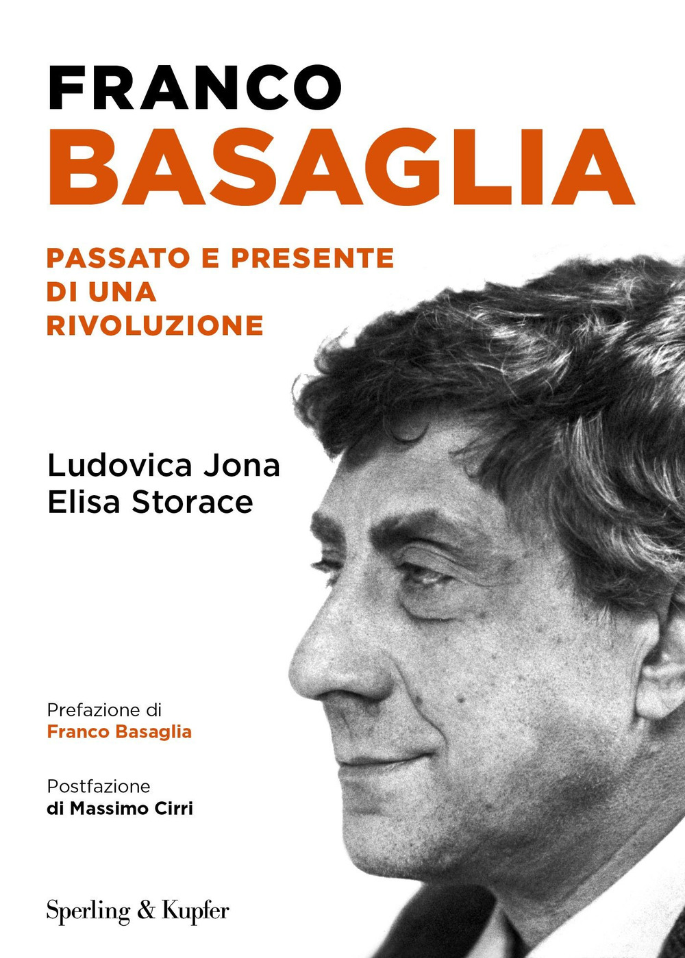 Libro Franco Basaglia. Passato e presente di una rivoluzione di Ludovica Jona; Elisa Storace; Carlo Annese - ean 9788820081348 - Sperling & Kupfer
