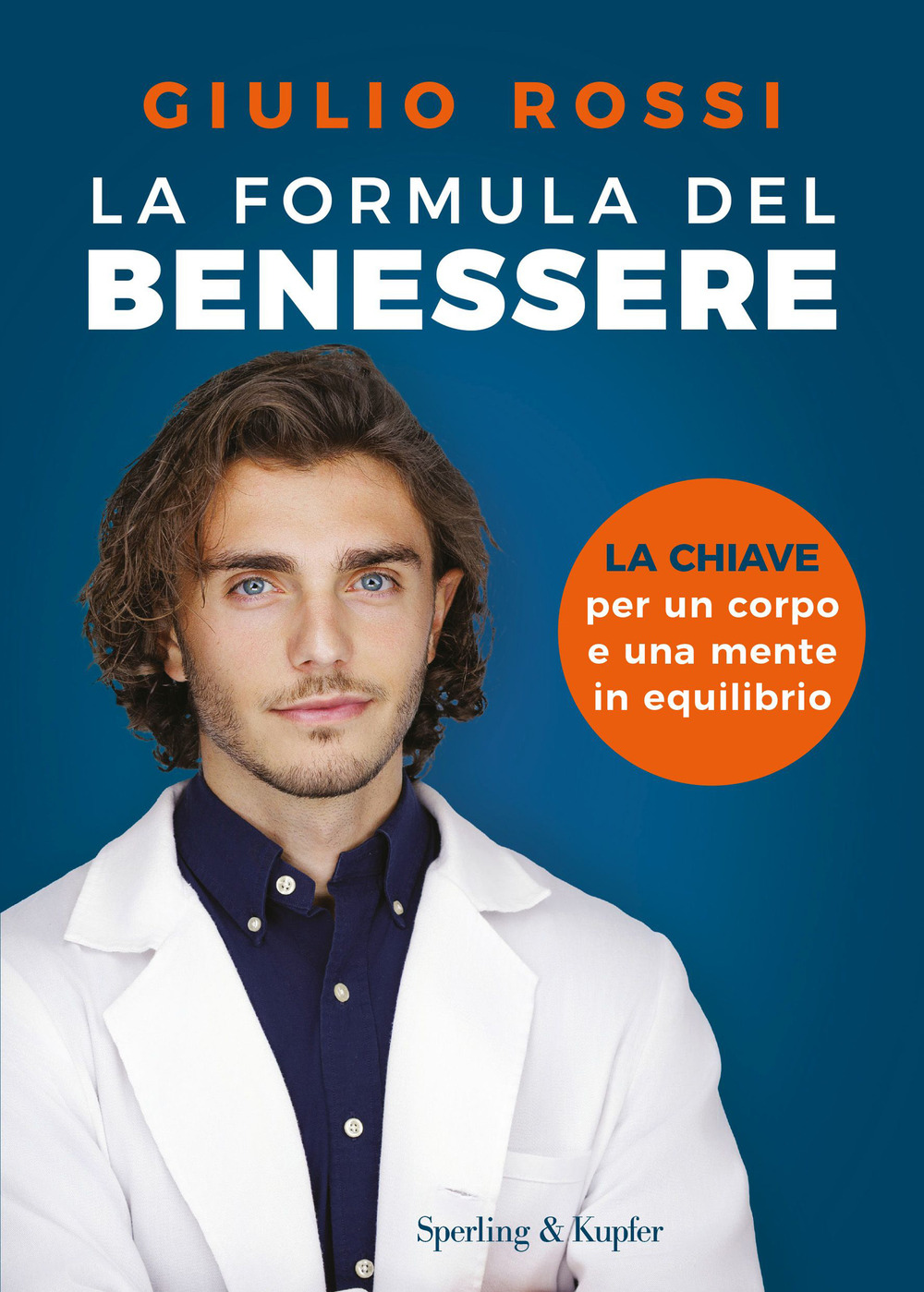 Libro formula del benessere. La chiave per un corpo e una mente in equilibrio di Giulio Rossi - ean 9788820081355 - Sperling & Kupfer