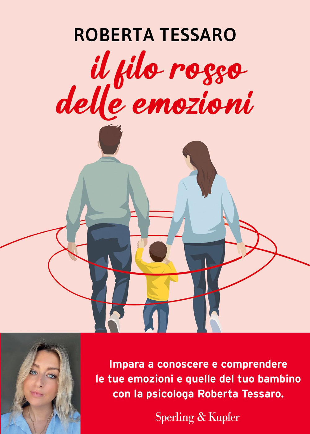 Libro filo rosso delle emozioni. Comprendere e abbracciare ciò che genitori e figli sentono di Roberta Tessaro - ean 9788820081614 - Sperling & Kupfer