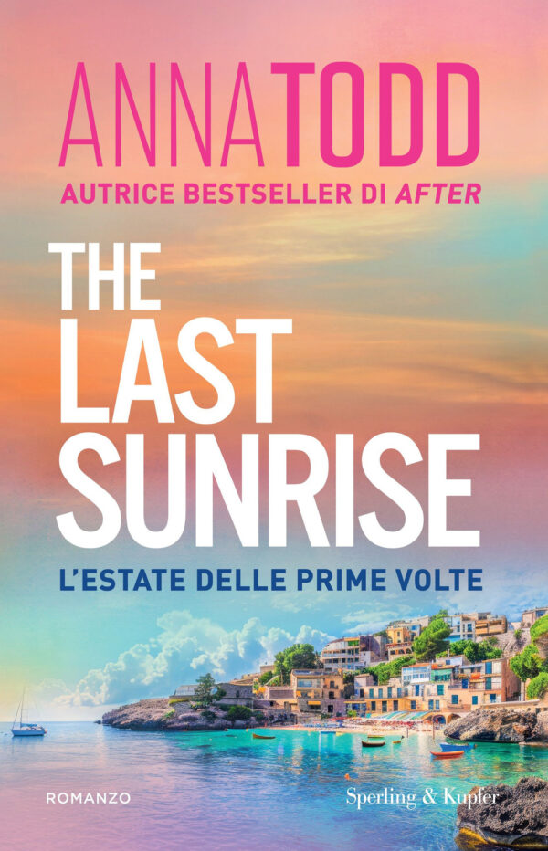 Libro last sunrise. L'estate delle prime volte di Anna Todd - ean 9788820081645 - Sperling & Kupfer