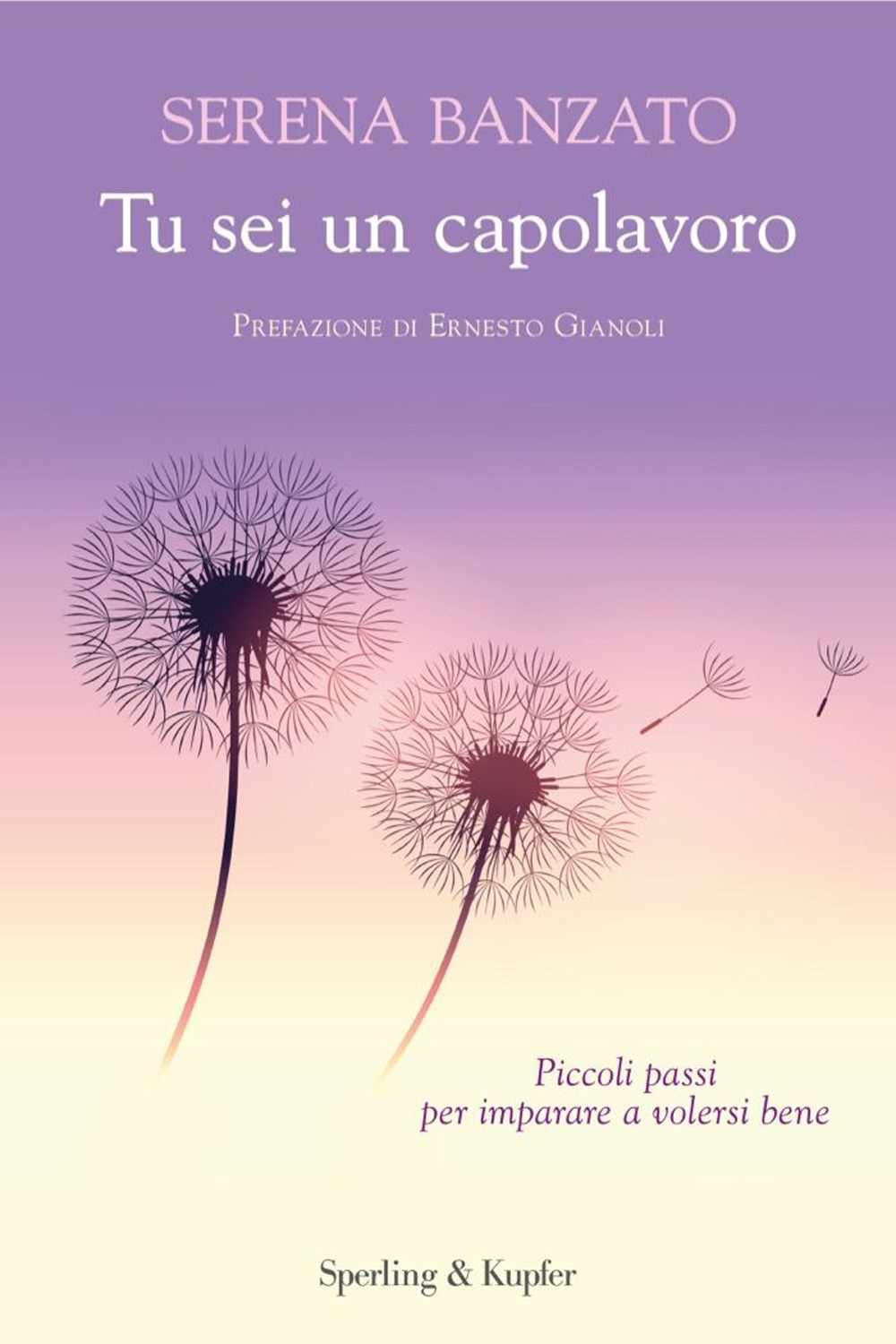 Libro Tu sei un capolavoro. Piccoli passi per imparare a volersi bene di Serena Banzato - ean 9788820081683 - Sperling & Kupfer