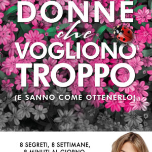 Libro Donne che vogliono troppo (e sanno come ottenerlo) di Iaia De Rose - ean 9788820081867 - Sperling & Kupfer
