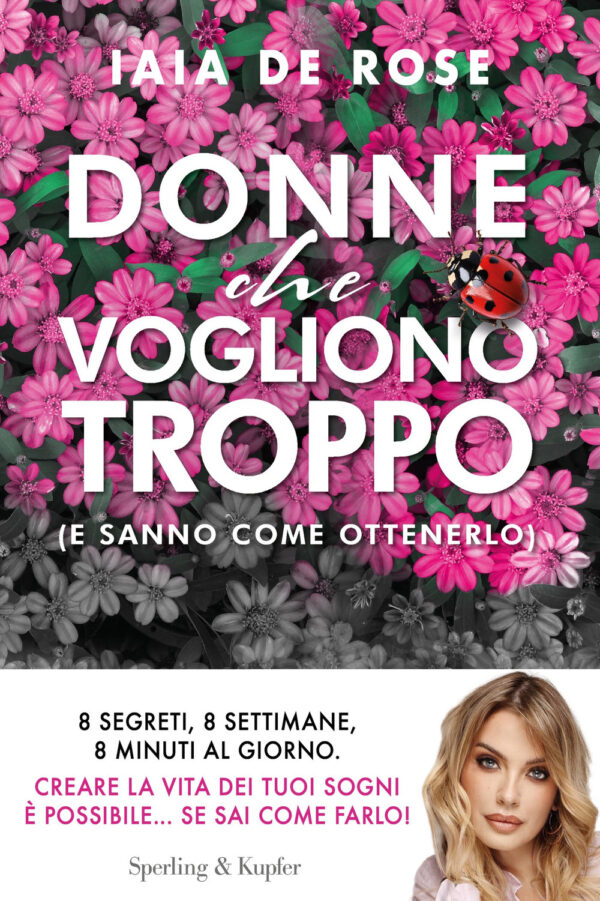 Libro Donne che vogliono troppo (e sanno come ottenerlo) di Iaia De Rose - ean 9788820081867 - Sperling & Kupfer