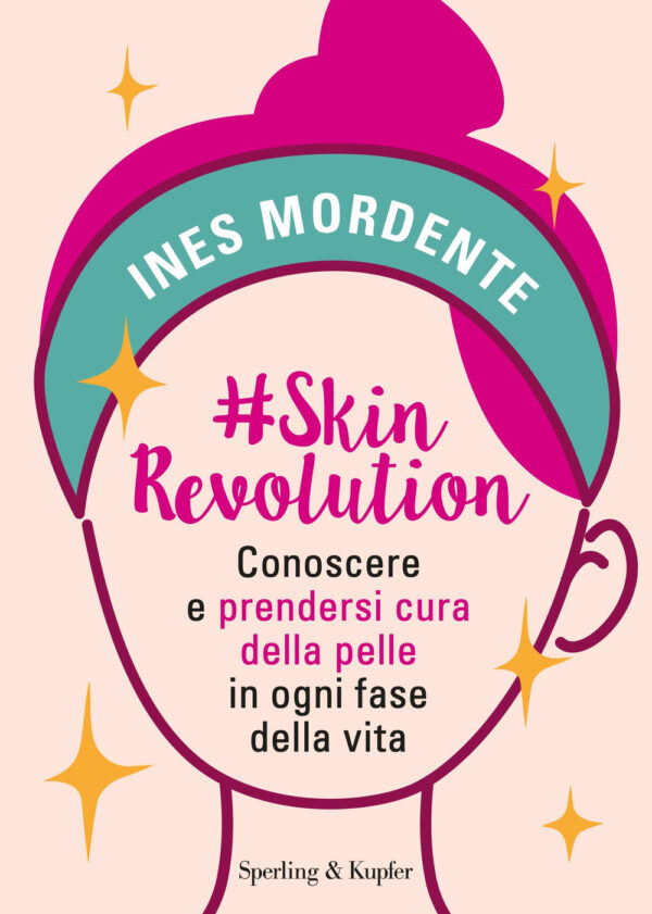 Libro #SkinRevolution. Conoscere e prendersi cura della pelle in ogni fase della vita di Ines Mordente - ean 9788820081911 - Sperling & Kupfer