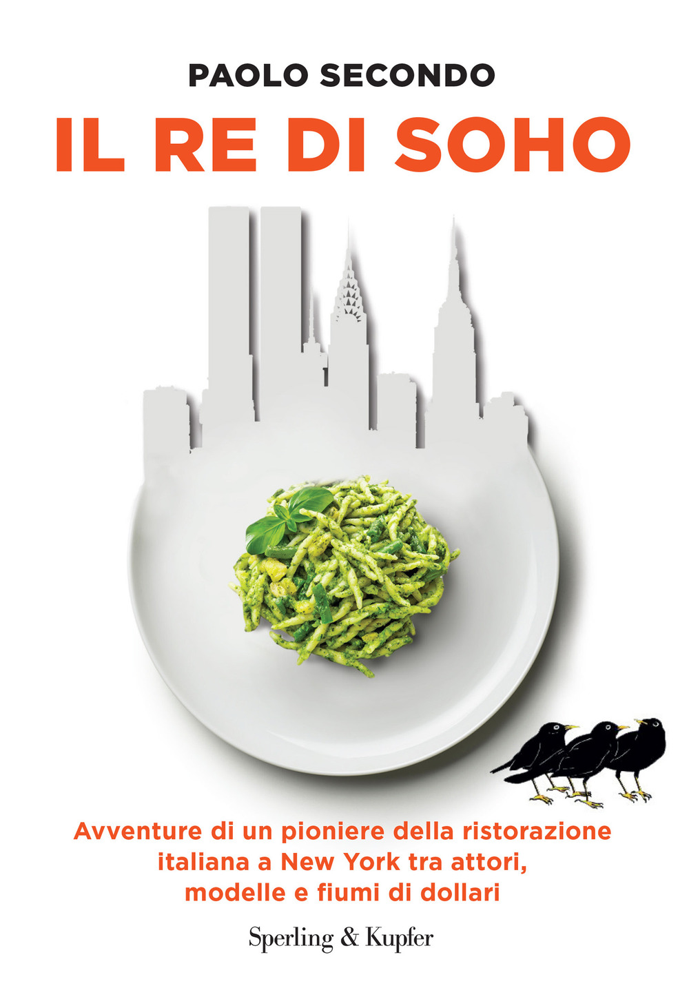 Libro re di Soho. Avventure di un pioniere della ristorazione italiana a New York tra attori