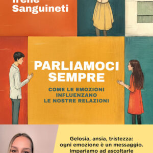 Libro Parliamoci sempre. Come le emozioni influenzano le nostre relazioni di Irene Sanguineti - ean 9788820082246 - Sperling & Kupfer
